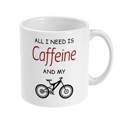 mountain bike gift, all i need is caffeine and my mountain bike funny coffee mug, mug for mountain biker