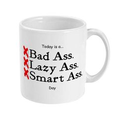 sarcastic mug, today is a 'total' ass day coffee mug, bad ass gift, lazy ass mug, smart ass mug, boss coffee mug