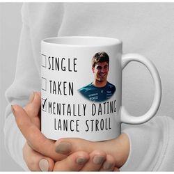 mentally dating lance stroll - funny f1 mug - formula 1 mug