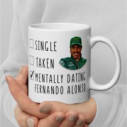 mentally dating fernando alonso - funny f1 mug - formula 1 mug