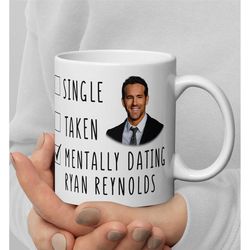 mentally dating ryan reynolds - funny ryan reynolds mug - coffee mug