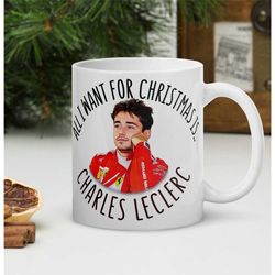 all i want for christmas is charles leclerc - funny f1 charles leclerc christmas mug
