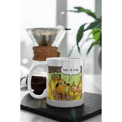 this is fine dog in the fire 11 oz ceramic mug gift birthday gift