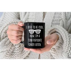 i used to be cool now i'm a tiny person's snack bitch mug, funny coffee mug for mom, christmas gift idea for mom or mom