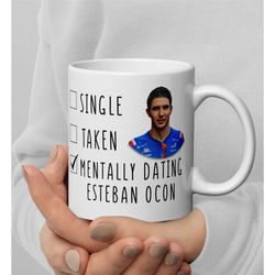 mentally dating esteban ocon - funny f1 mug - formula 1 mug