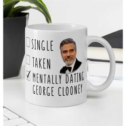 mentally dating george clooney - funny george clooney mug - coffee mug