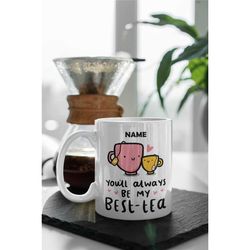custom best friend gift, personalized mug gift, best-tea mug gift, personalized friend gift, 11 oz ceramic mug gift birt