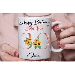 30th birthday mug, personalised 30th birthday mug, rose gold sunflower design mug, bitch face mug