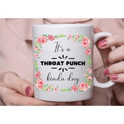 handmade novelty mug / it's a throat punch kinda day coffee / tea cup in the uk | funny novelty gift for her