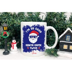 rude novelty christmas mug, i'm so good santa came twice, personalised xmas mug, funny secret santa gift