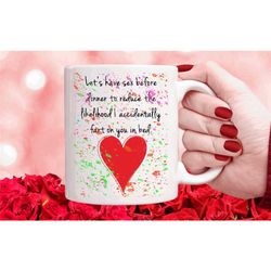 funny valentines mug, valentines day gift, valentines tea/coffee cup, sex mug, rude valentines mug for him or her