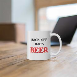 funny back off dad's beer mug, gift ideas for dad birthday, fathers day