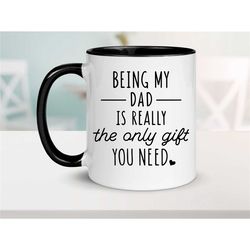 being my dad is really the only gift you need mug for dad, father's day gift idea for him, funny gift for dad from his k