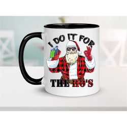 i do it for the hos christmas mug, funny adult coffee mug, christmas gift, two toned black, funny adult humor coffee mug