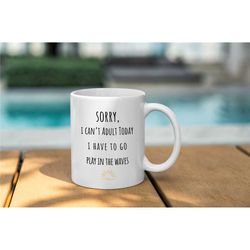 sarcastic funny mug, surfing present, gift for surfing, surfing girl gift, surfer dad, surf life bday gift, waves mug, o