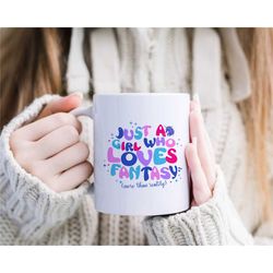 just a girl who loves fantasy mug, fantasy lover cup, bookworm gifts, fantasy readers, fantasy books, gift for her, best
