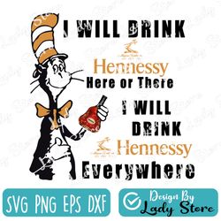 i will drink hennessy here or there i will drink hennessy everywhere png dr.seus png