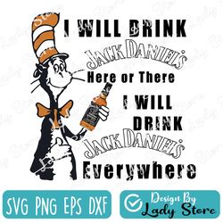 i will drink jackdaniel's here or there i will drink jackdaniel's everywhere png dr.seus png