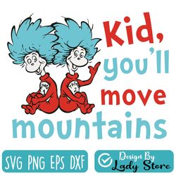 kid you will move mountains svg, thing one two svg, dr. seuss svg, read across america svg,