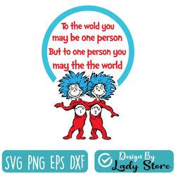 to the world you may be one person svg, thing one two svg, dr seuss svg, read across america