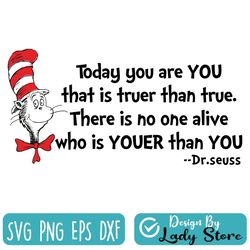 today you are you svg, cat in hat svg, dr seuss svg, seuss sayings svg