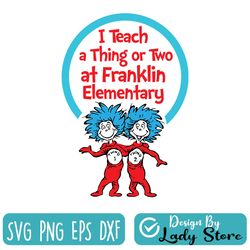 personalized name i teach a thing or two custom name of school svg, dr seuss teacher svg,