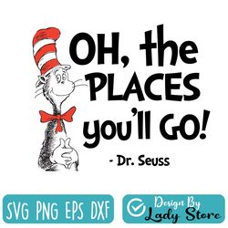 oh the places you'll go dr. seuss svg cat in hat svg dr seuss svg sayings quotes read