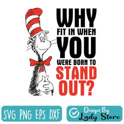 why fit in when you were born to stand out - dr seuss - cat in the hat