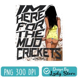 im here for the mud cricket png