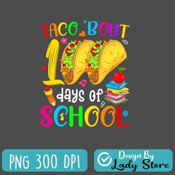 100th day of school taco bout 100 days of school taco lover long sleeve png