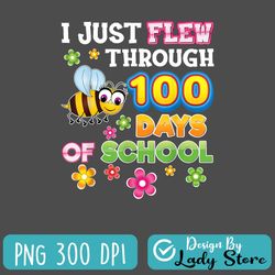 i just flew through 100 days of school bee 100th day teacher png