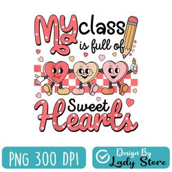 teacher valentines day shirt my class is full of sweethearts png