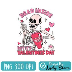 dead inside but it's valentines day funny skeleton men women png