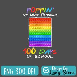 poppiin my way through 100 days of school png, 100th day pop it png, 100th day of school png