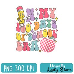 in my 100 days of school era png, retro 100th day of school png, pencil back to school png