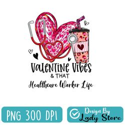 valentine vibes & that healthcare worker life valentines day png