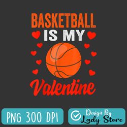 basketball valentines day shirt basketball is my valentine png