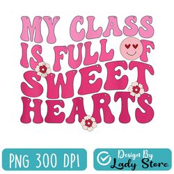 groovy valentine teacher my class is full of sweethearts png