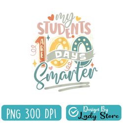 my students are 100 days smarter png, 100th day of school png, teacher life