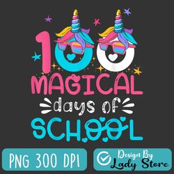 100th day of kindergarten png, for girls 100 magical days png, unicorn 100 magical days png