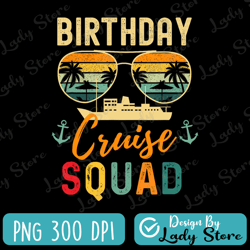 birthday cruise squad png, cruise squad png, great for crafting summer family cruise shirt for birthday