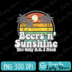 the only bs i need is beers and sunshine retro beach png, summer saying, the only b.s. i need