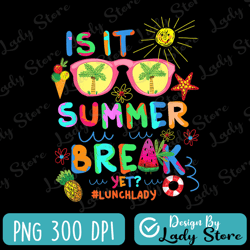 is it summer break yet png, summer break png, school's out for summer png, teacher summer png, last day of school png