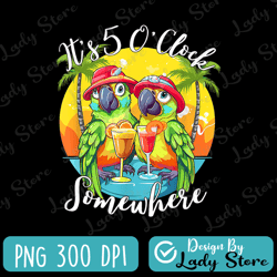 it's 5 o'clock somewhere png, margaritaville, margarita, colorful parrot, lime, funny shirt, digital download