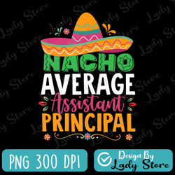 nacho average assistant principal png sublimation design download, cinco de mayo png, mexican png, western principal png