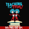 DR0007-Teaching is my thing svg, png, dxf, eps file DR0007.jpg