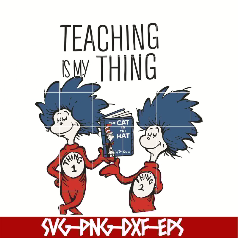 DR05012112-Teaching is my thing svg , The cat in the hat by dr seuss svg, dr svg, png, dxf, eps digital file DR05012112.jpg