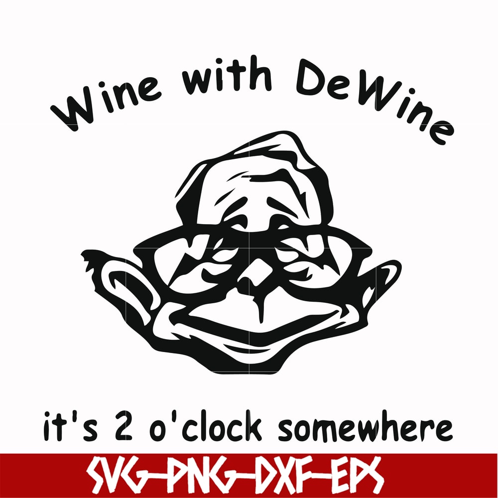 FN0001012-Wine with Dewine it's 2 o'clock somewhere svg, png, dxf, eps file FN0001012.jpg