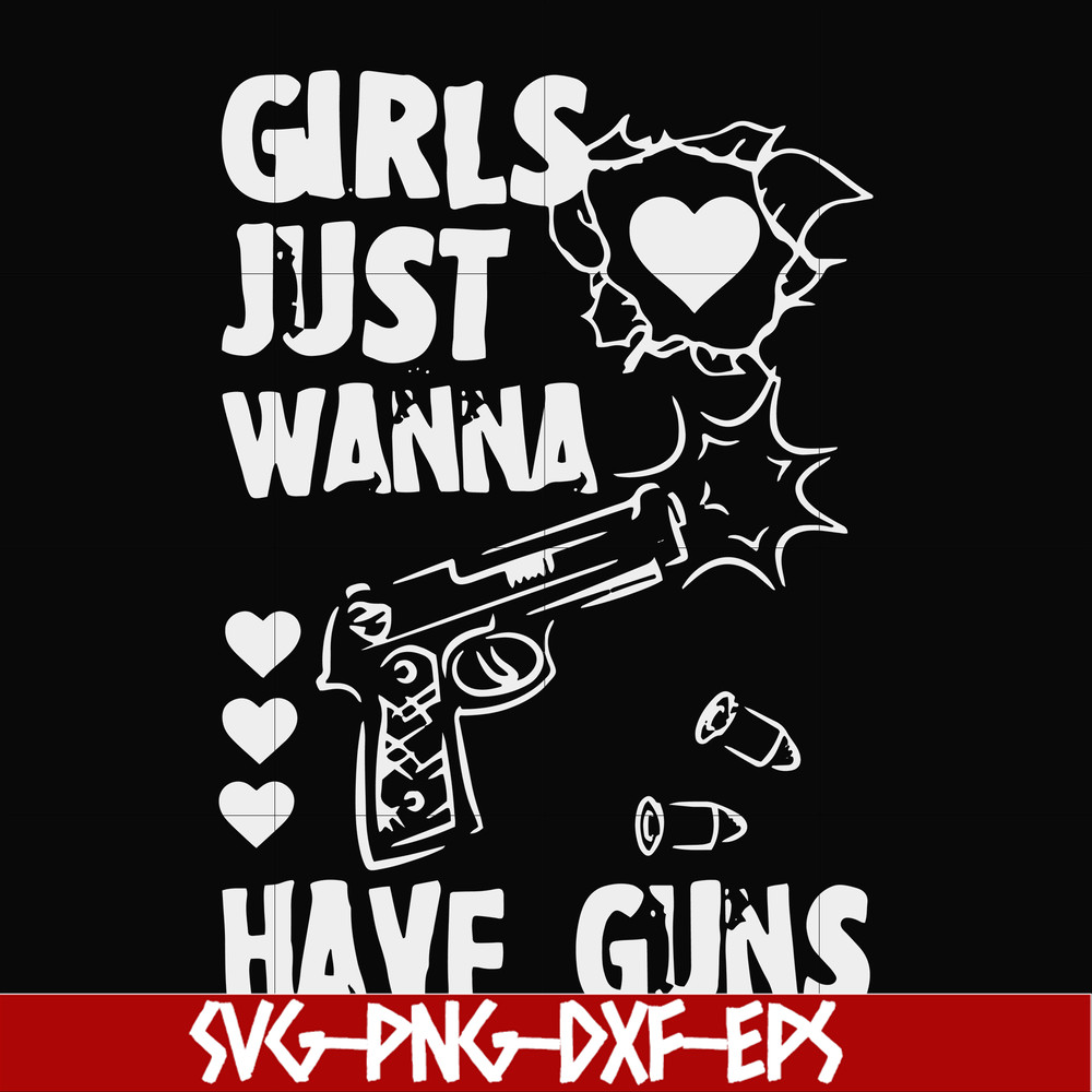FN000310-Girl just wanna have guns svg, png, dxf, eps file FN000310.jpg