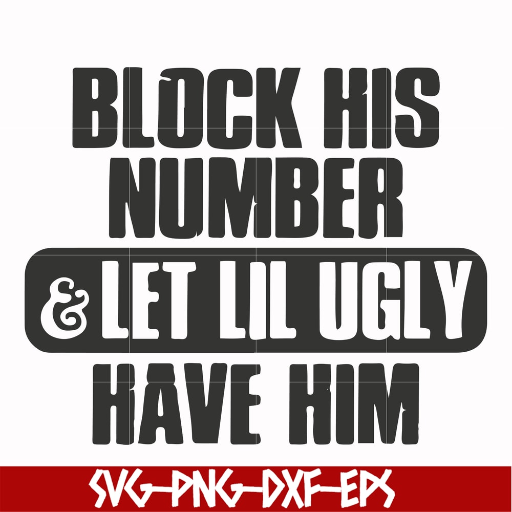 FN000416-Block his number let lil ugly have him svg, png, dxf, eps file FN000416.jpg